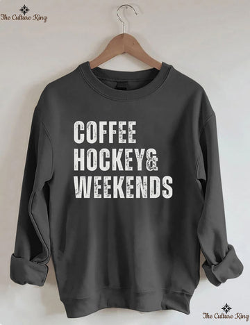 Coffee Hockey and Weekends Sweatshirt