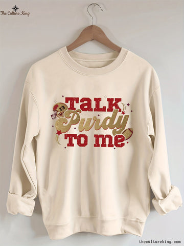 Talk Purdy To Me Football Sweatshirt