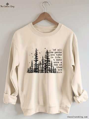Of All The Paths You Take , Hiking Sweatshirt