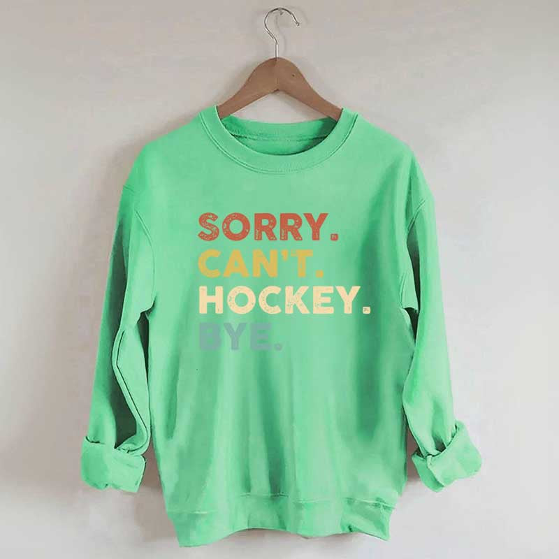 Retro Sorry Can't Hockey Bye Sweatshirt