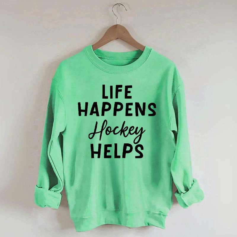 Life Happens Hockey Helps Coach Sweatshirt