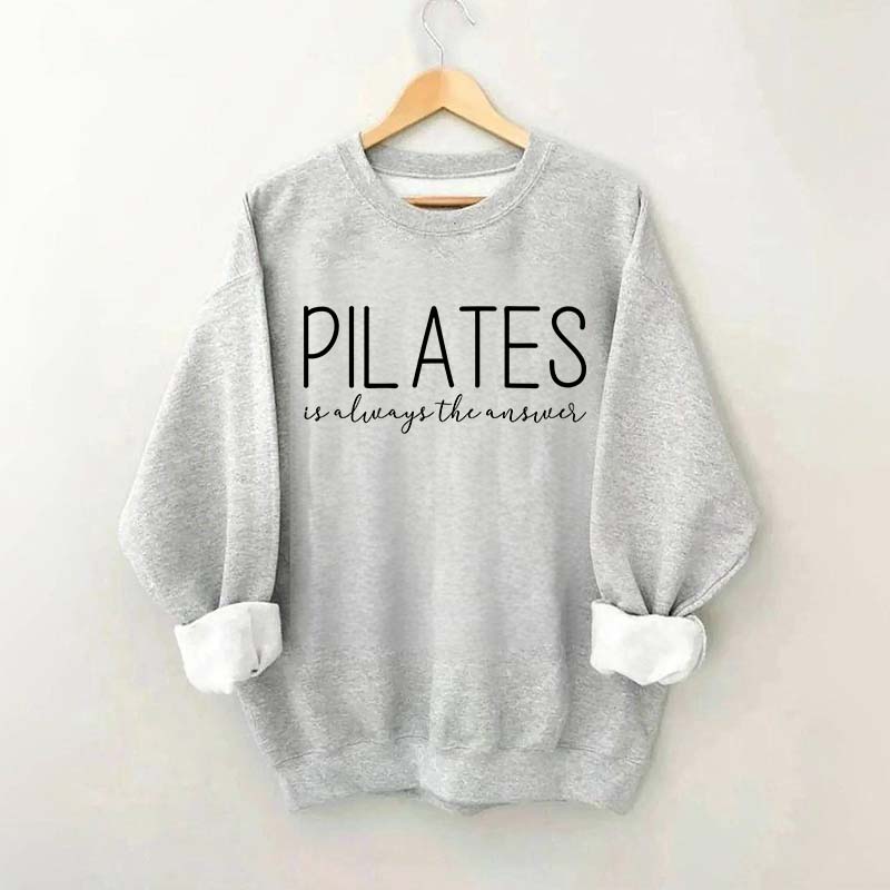 Pilates Is Always The Answer Sweatshirt