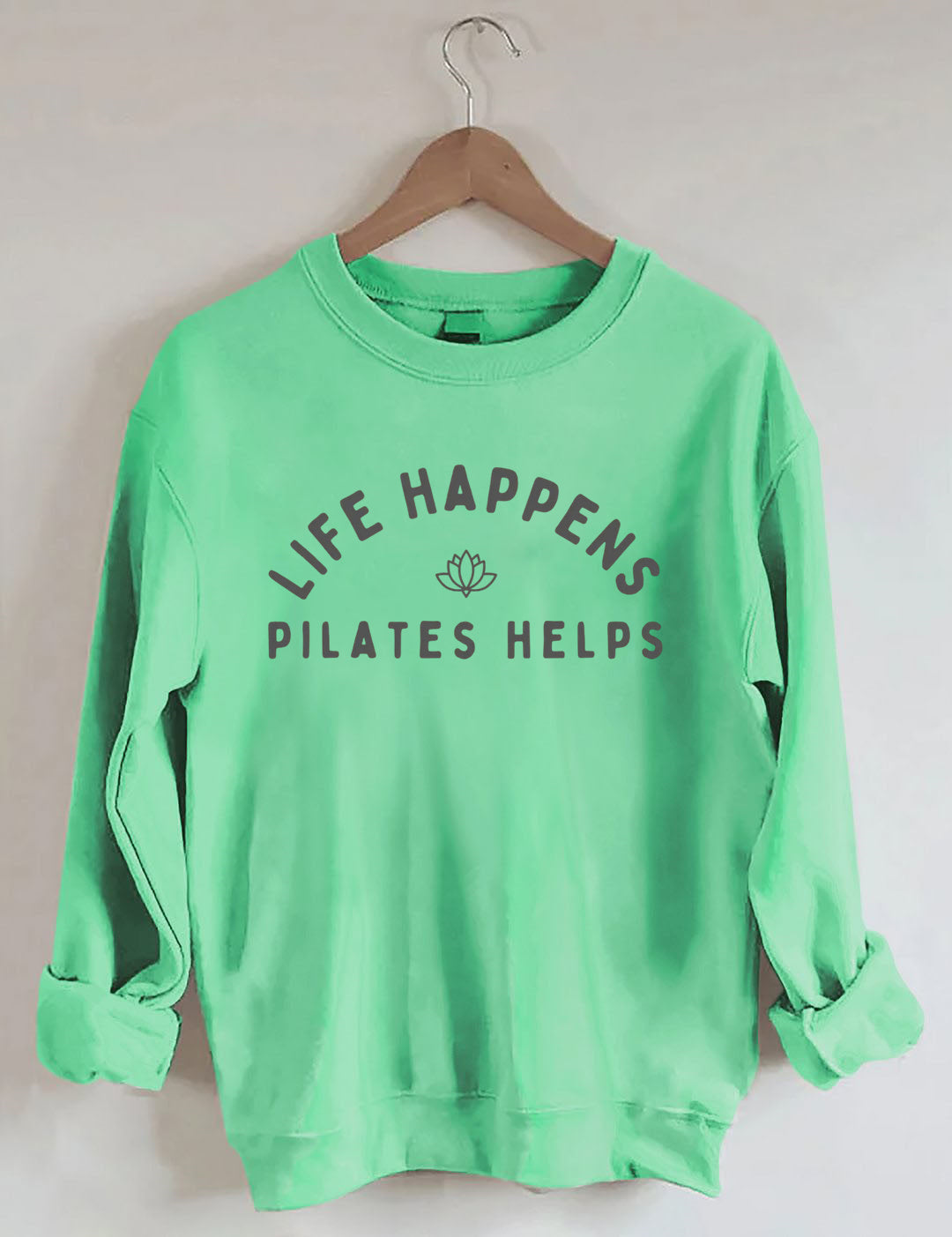 Life Happens Pilates Helps Sweatshirt
