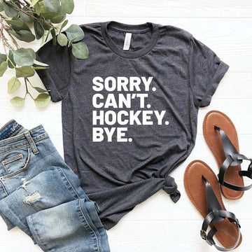 Sorry Can't Hockey Bye Busy T-Shirt