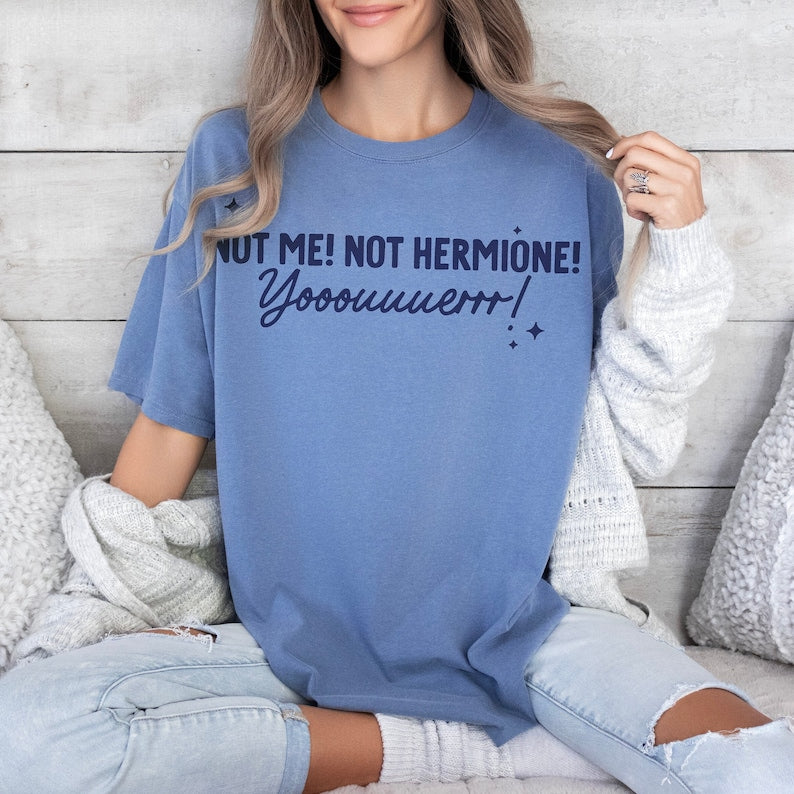 Not Me Not Hermione You Shirt