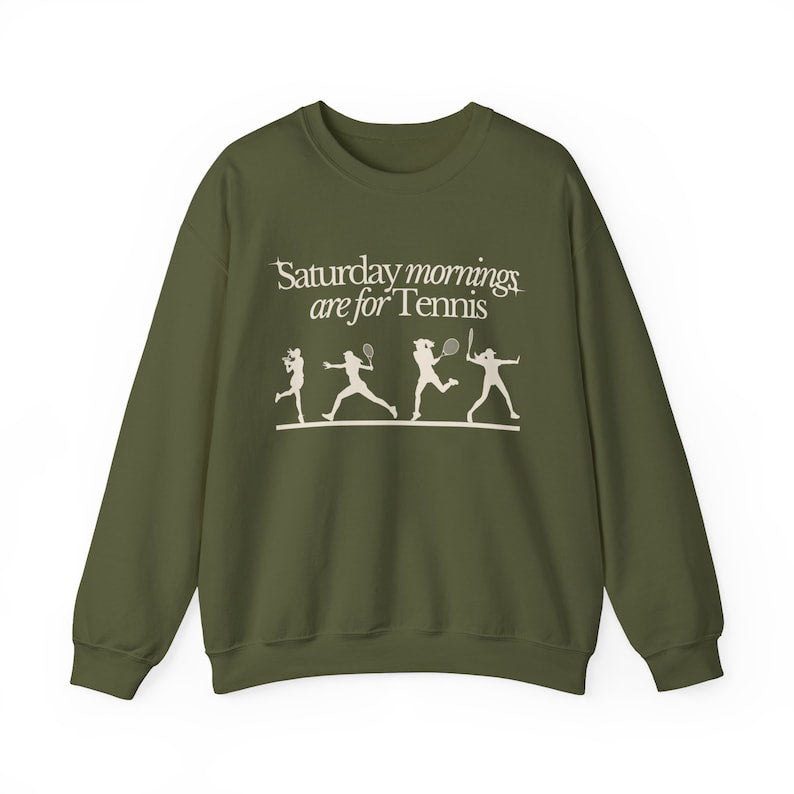 Saturdays Mornings Are For Tennis Sweatshirt
